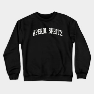 Aperol Spritz College Type Italian Food Aperol Spritz Lover Crewneck Sweatshirt